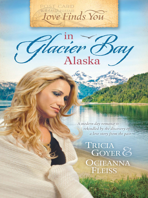 Title details for Love Finds You in Glacier Bay, Alaska by Tricia Goyer - Wait list